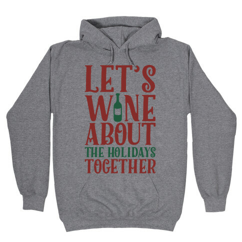 Let's Wine About the Holidays Together Hooded Sweatshirt