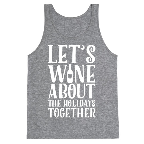 Let's Wine About the Holidays Together Tank Top
