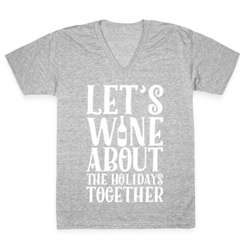 Let's Wine About the Holidays Together V-Neck Tee Shirt