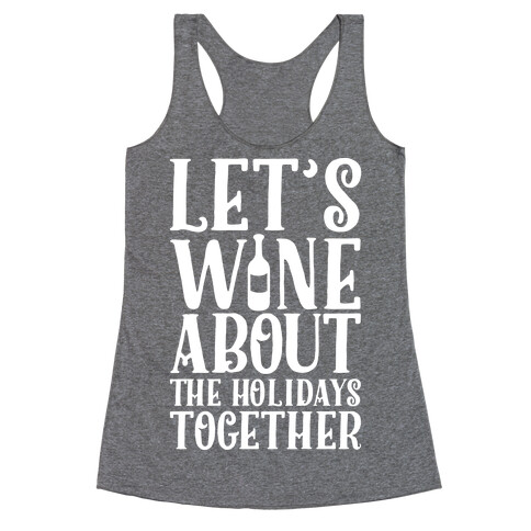 Let's Wine About the Holidays Together Racerback Tank Top