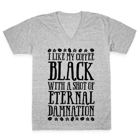 I Like My Coffee Black With A Shot Of Eternal Damnation V-Neck Tee Shirt