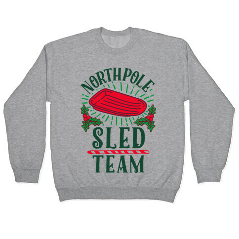 North Pole Sled Team  Pullover