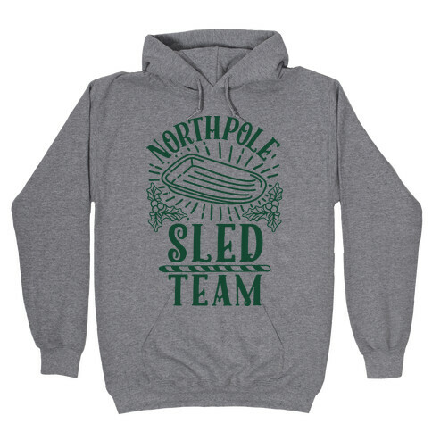 North Pole Sled Team  Hooded Sweatshirt