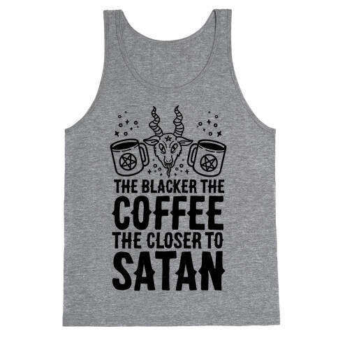 The Blacker The Coffee, The Closer To Satan Tank Top