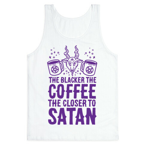 The Blacker The Coffee, The Closer To Satan Tank Top