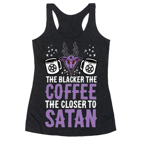 The Blacker The Coffee, The Closer To Satan Racerback Tank Top