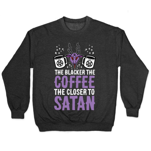 The Blacker The Coffee, The Closer To Satan Pullover