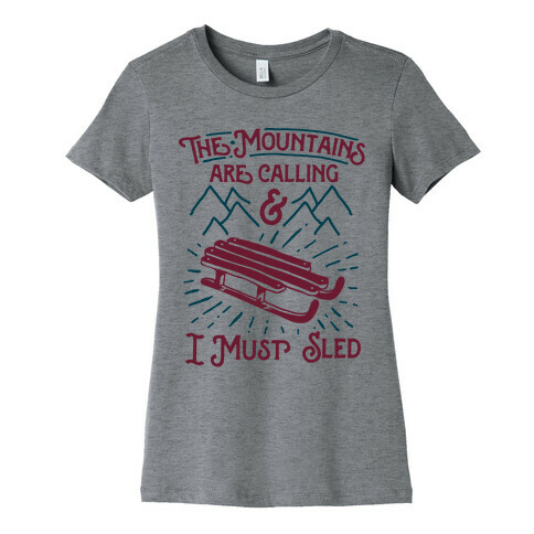 The Mountains are Calling and I Must Sled Womens T-Shirt