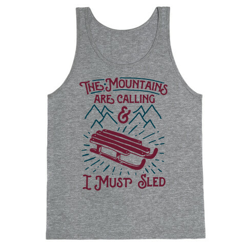 The Mountains are Calling and I Must Sled Tank Top