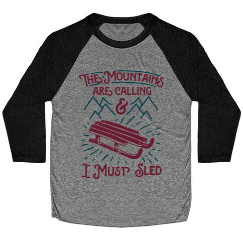 The Mountains are Calling and I Must Sled Baseball Tee