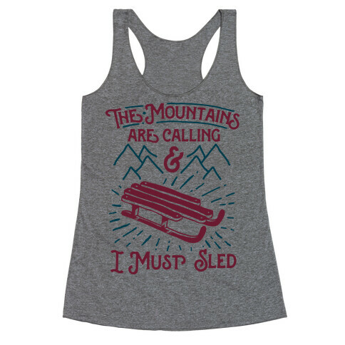 The Mountains are Calling and I Must Sled Racerback Tank Top