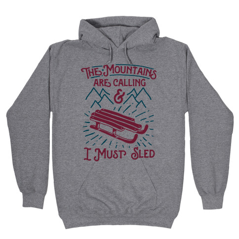 The Mountains are Calling and I Must Sled Hooded Sweatshirt
