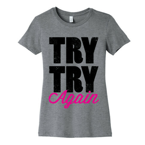 Try Try Again (Tank) Womens T-Shirt