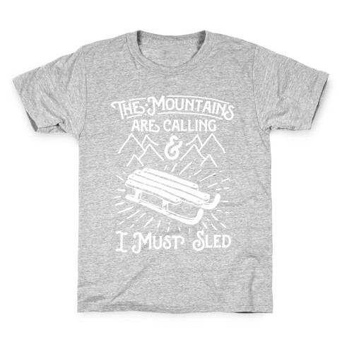 The Mountains are Calling and I Must Sled Kids T-Shirt