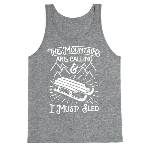 The Mountains are Calling and I Must Sled Tank Top