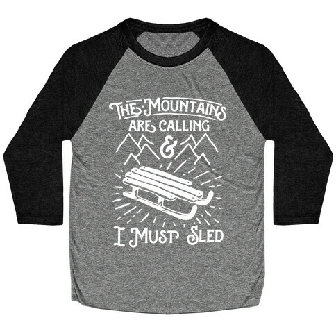 The Mountains are Calling and I Must Sled Baseball Tee