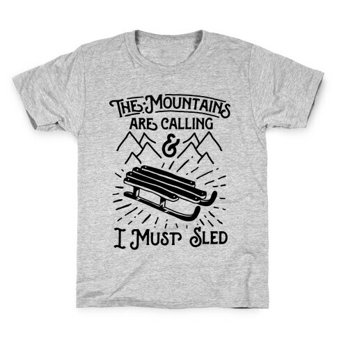 The Mountains are Calling and I Must Sled Kids T-Shirt