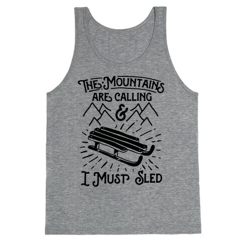 The Mountains are Calling and I Must Sled Tank Top