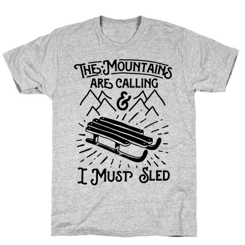 The Mountains are Calling and I Must Sled T-Shirt