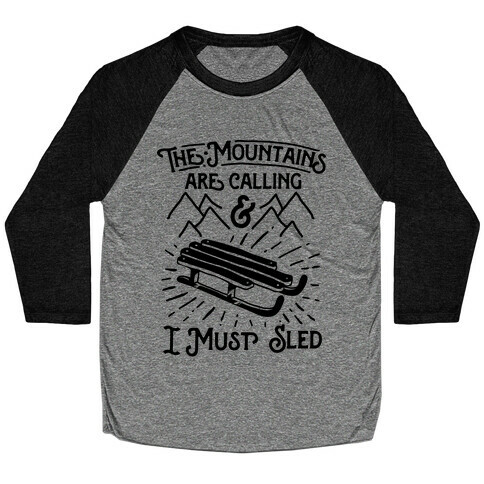 The Mountains are Calling and I Must Sled Baseball Tee