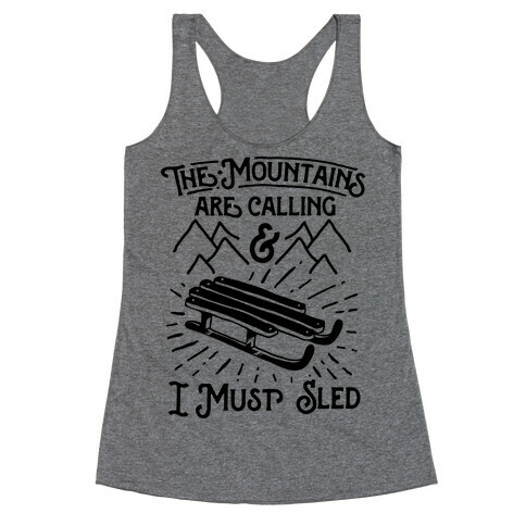 The Mountains are Calling and I Must Sled Racerback Tank Top