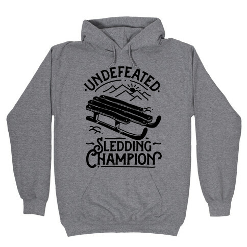 Undefeated Sledding Champion  Hooded Sweatshirt