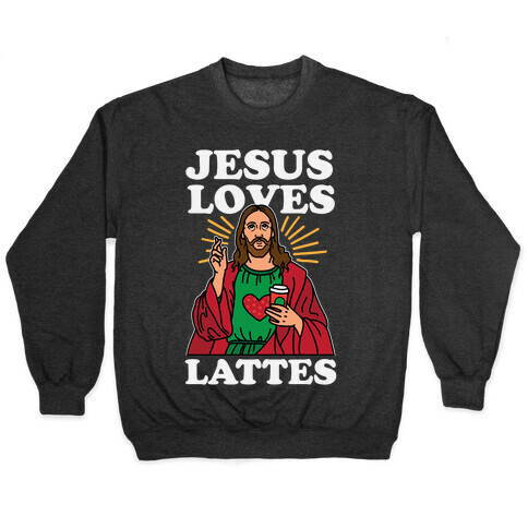 Jesus Loves Lattes Pullover