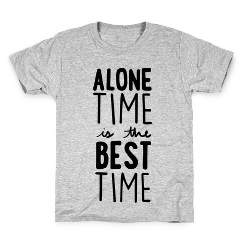 Alone Time Is The Best Time Kids T-Shirt