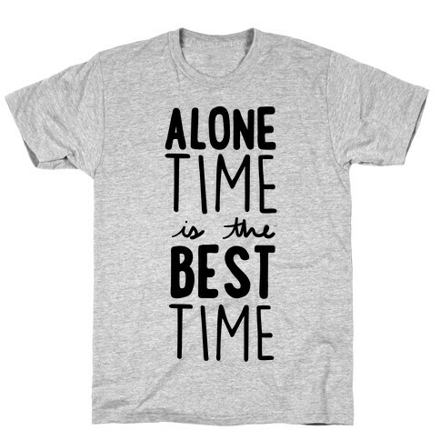 Alone Time Is The Best Time T-Shirt