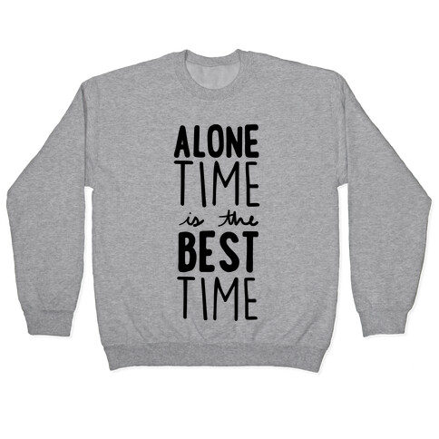 Alone Time Is The Best Time Pullover