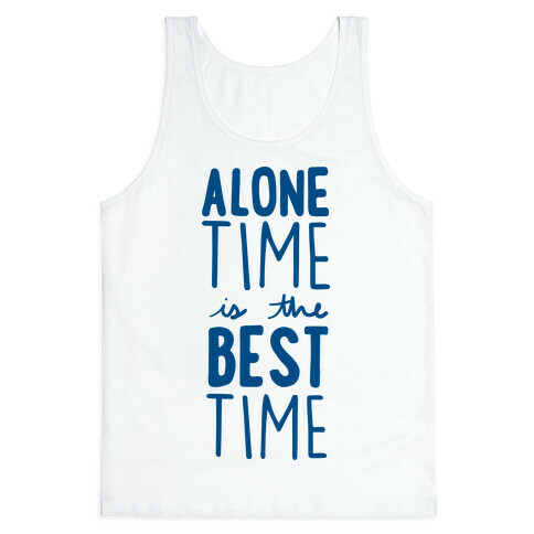 Alone Time Is The Best Time Tank Top