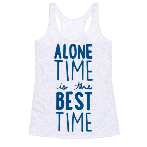 Alone Time Is The Best Time Racerback Tank Top