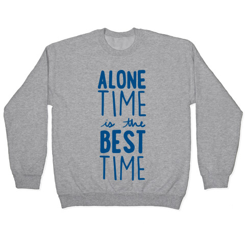 Alone Time Is The Best Time Pullover
