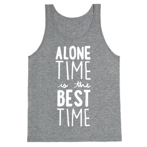 Alone Time Is The Best Time Tank Top