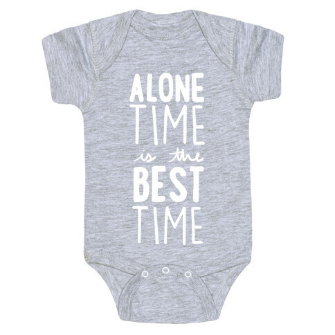 Alone Time Is The Best Time Baby One-Piece