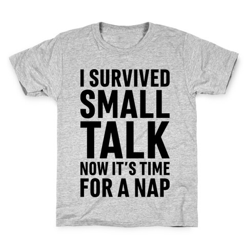 I Survived Small Talk Now It's Time For A Nap Kids T-Shirt