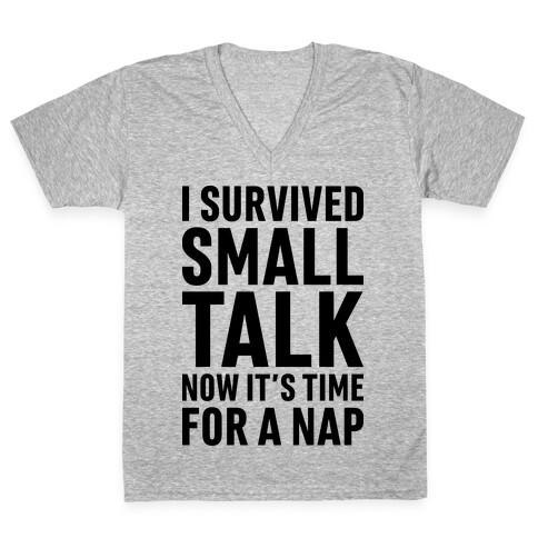 I Survived Small Talk Now It's Time For A Nap V-Neck Tee Shirt
