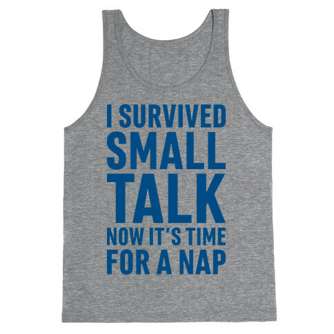 I Survived Small Talk Now It's Time For A Nap Tank Top