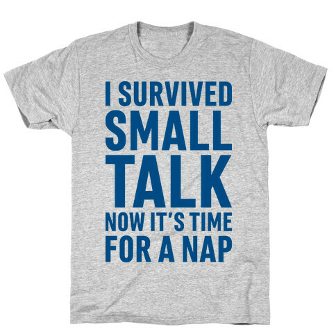 I Survived Small Talk Now It's Time For A Nap T-Shirt