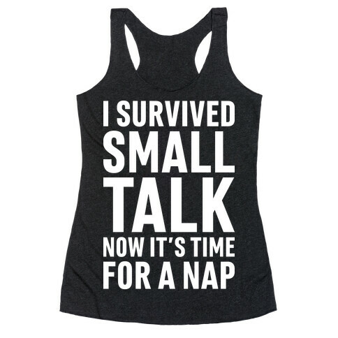 I Survived Small Talk Now It's Time For A Nap Racerback Tank Top