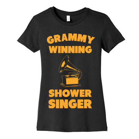 Grammy Winning Shower Singer Womens T-Shirt