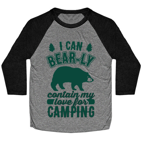 I Can Bear-ly Contain My Love For Camping Baseball Tee