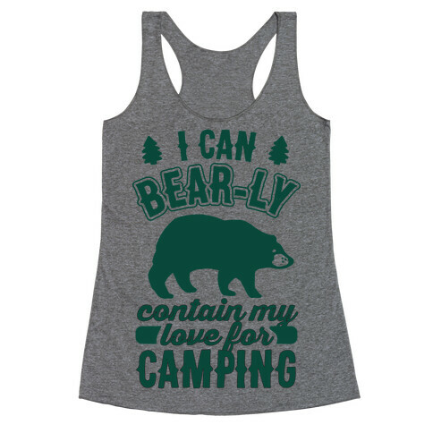 I Can Bear-ly Contain My Love For Camping Racerback Tank Top