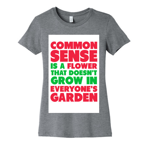 Common Sense is a Flower Womens T-Shirt