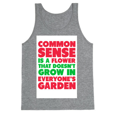 Common Sense is a Flower Tank Top