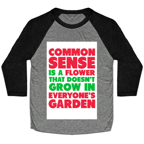 Common Sense is a Flower Baseball Tee