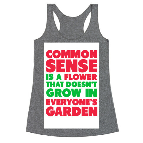 Common Sense is a Flower Racerback Tank Top