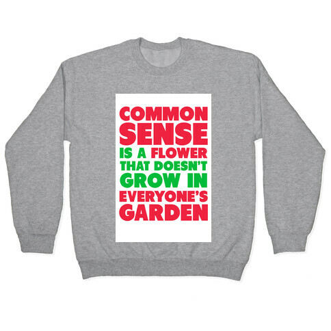 Common Sense is a Flower Pullover