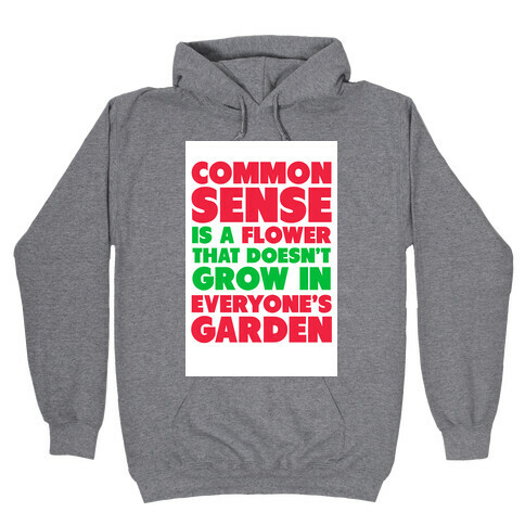 Common Sense is a Flower Hooded Sweatshirt