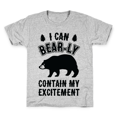 I Can Bear-ly Contain My Excitement Kids T-Shirt
